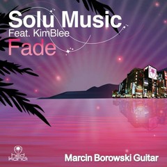 Solu Music feat. Kimblee - Fade (Original Mix) Guitar Marcin Borowski