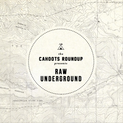 Cahoots Roundup | Raw Underground