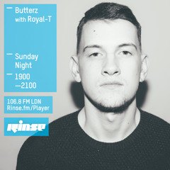 Rinse FM Podcast - Butterz w/ Royal T - 22nd March 2015