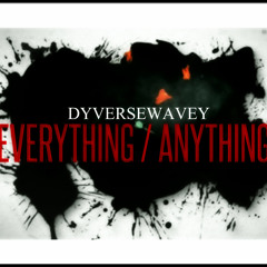 EVERYTHING/ANYTHING