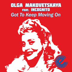 Olga Makovetskaya Feat. Incognito - Got To Keep Moving On (Ski Oakenfull Remix)