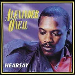 Hearsay Ultimate (Miss Tracey's Mix) - Alexander O'Neal