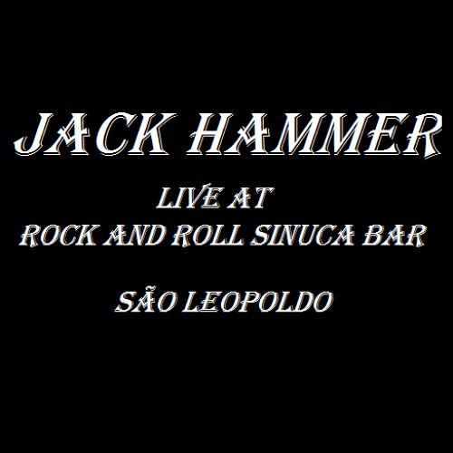 Stream Jack Hammer Listen to Jack Hammer Live at Rock and Roll