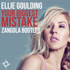 Ellie Goulding - Your Biggest Mistake (Zangola Bootleg)