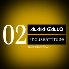 Alaia & Gallo #houseattitude Podcast 02