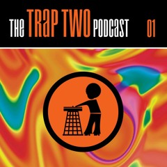 The Trap Two Podcast 01