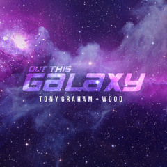 Wood - Out This Galaxy (feat. Tony Graham) (Prod. Stonerz Committee)