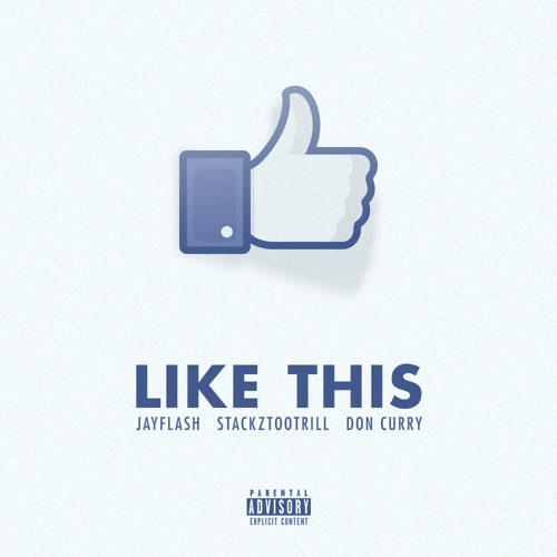 Jay Flash Feat StackztooTrill & Don Curry - Like This