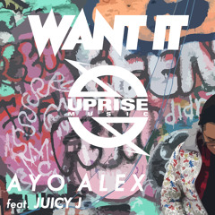 AYO ALEX - Want It feat. Juicy J (Original Mix)