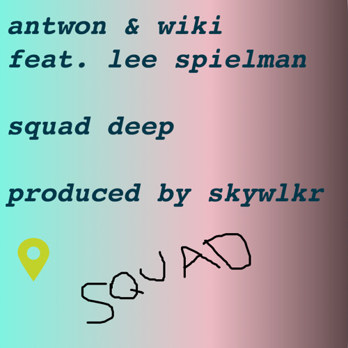 antwon & wiki feat. lee spielman- squad deep