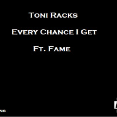 Every Chance I Get Ft. Fame