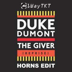 Duke Dumont - The Giver (1WayTKT Horns Edit)