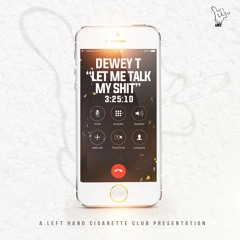 Dewey T - Let Me Talk My Shit (Prod. By ILL B DEM)