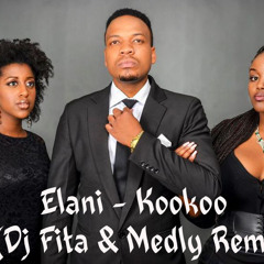 Elani - Kookoo(Dj Fita & Medly Remix)