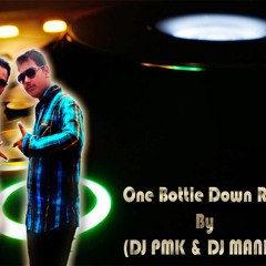 One Bottle Down Remix By (DJ PMK & DJ MANISH)