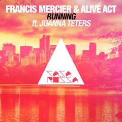 Francis Mercier & Alive Act – Running (ft Joanna Teters)