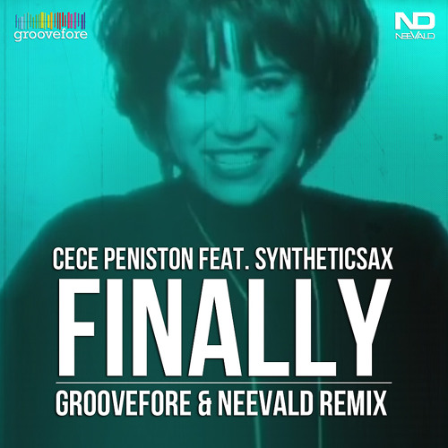 CeCe Peniston feat. Syntheticsax - Finally (Groovefore & Neevald Remix)