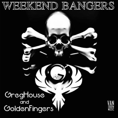 Greg House & Golden Fingers - Weekend Bangers (Original Mix) [OUT NOW]