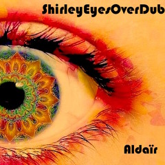 *ShirleyEyesOverDub*