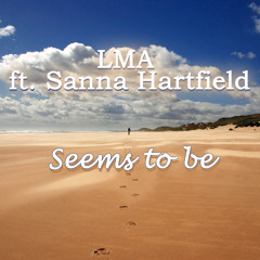 LMA ft. Sanna Hartfield - Seems To Be