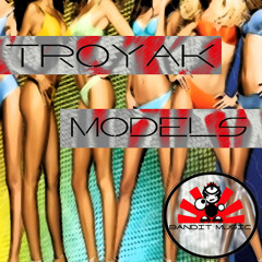 OUT NOW!! Troyak - Models (Original Mix)!