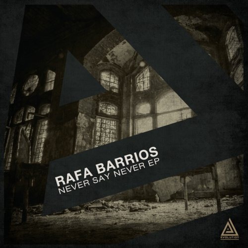 Rafa Barrios - Never Say Never (Original Mix) [Evolution]