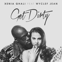 Get Dirty - Xenia Ghali feat. Wyclef Jean