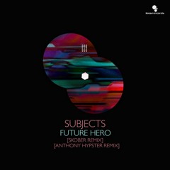 Subjects - Future Hero (Skober Remix) [Loose Records]