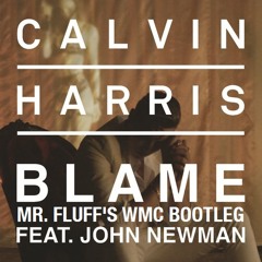 Calvin Harris - Blame feat. John Newman (Mr. Fluff's WMC Bootleg) FREE DOWNLOAD