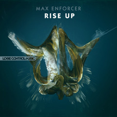 Max Enforcer - Rise Up [Lose Control Music]