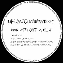 Man Without A Clue - Get Out Of My House (original mix) [Of Unsound Mind]