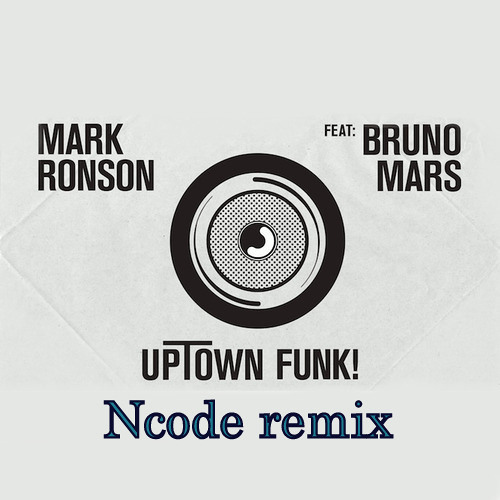 Mark Ronson - Uptown Funk ft. Bruno Mars (Ncode Remix)[Free Download] by  Ncode - Free download on ToneDen