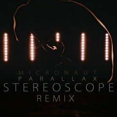 Micronaut - Parallax (Stereoscope Rmx)