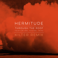 Premiere: Hermitude - Through The Roof (Kilter Remix)