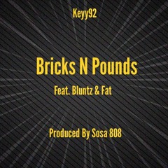 Bricks N Pounds (Feat. J Bluntz & Fat Denero)[Prod. Sosa808]