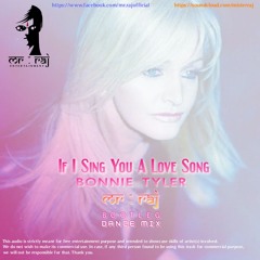 If I Sing You A Love Song by Bonnie Tyler- Mr. Raj Bootleg Dance Mix