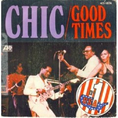 Chic - Good Times (Edit)