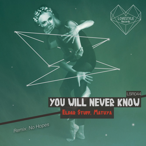 Eldar Stuff & Matuya - You Will Never Know (No Hopes Remix)   ★OUT NOW★