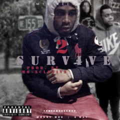 S Kay x Money Wes - 2 Survive Prod. By Mo-Xclusive