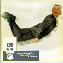 KDB053D - Podcast TrockenSaft