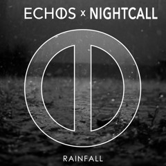 Echos x Nightcall - Rainfall