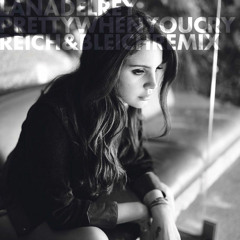 Lana Del Rey - Pretty When You Cry (Reich & Bleich Remix)