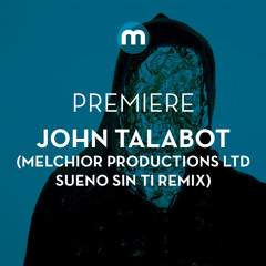 Premiere: John Talabot 'Without You' (Melchior Productions Ltd Sueno Sin Ti Remix)