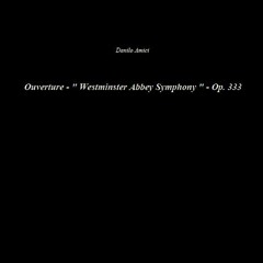 WESTMINSTER ABBEY SYMPHONY Op. 333 - Ouverture