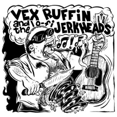 Vex Ruffin and the The Lo-Fi Jerkheads "It's Hard To be A Motor"