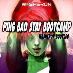 Ping Bad Stay On BootCamp (Washeron Bootleg)