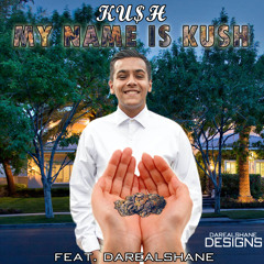 My Name Is Kush Feat. DaRealShane Prod. Kidd Frankiee (Mastered)