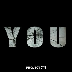 Project 46 - You (Preview)