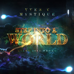 Yves V & Mystique - Step Into A World (Miami 2015 Promo)
