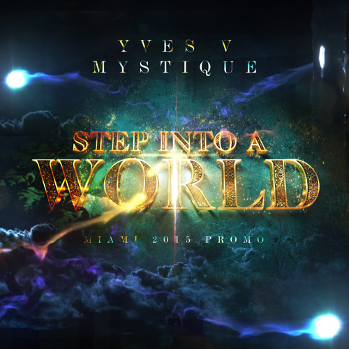 Yves V & Mystique - Step into A world (Orginal Mix) [Miami 2015]